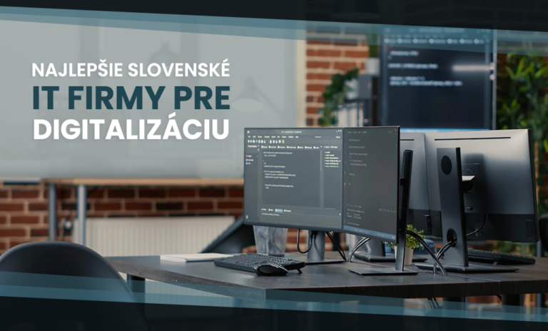 Najlepšie slovenské IT firmy pre digitalizáciu SK